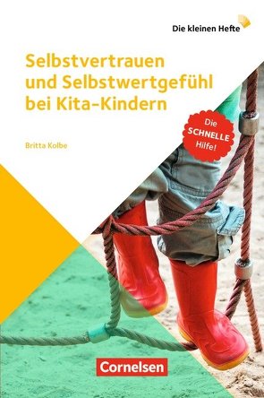 Die kleinen Hefte / Selbstvertrauen und Selbstwertgefühl bei Kita-Kindern von Kolbe,  Britta