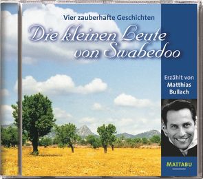 Die kleinen Leute von Swabedoo. Vier zauberhafte Geschichten von Bullach,  Matthias, Liedtke,  Marcus, Partisch,  Pet