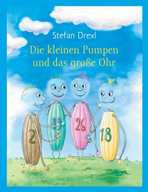 Die kleinen Pumpen und das große Ohr von Drexl,  Stefan