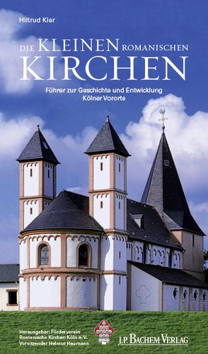 Die kleinen romanischen Kirchen von Förderverein Romanische Kirchen Köln e.V., Kier,  Hiltrud