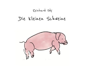 Die Kleinen Schweinchen von Dr. Ody,  Reinhard