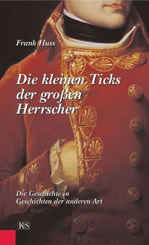 Die Kleinen Ticks der grossen Herrscher von Huss,  Frank