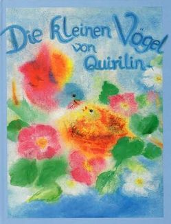 Die kleinen Vögel von Quirilin von Schmidt,  Dorothea, Süssmann,  Christel