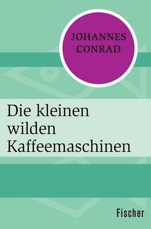 Die kleinen wilden Kaffeemaschinen von Conrad,  Johannes