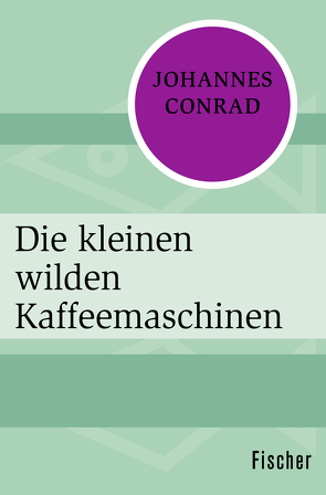 Die kleinen wilden Kaffeemaschinen von Conrad,  Johannes