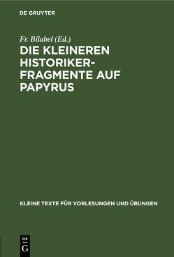 Die kleineren Historikerfragmente auf Papyrus von Bilabel,  Fr.