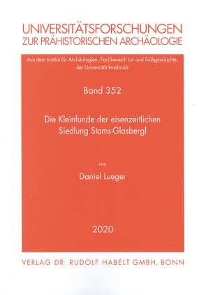 Die Kleinfunde der eisenzeitlichen Siedlung Stams-Glasbergl von Lueger,  Daniel