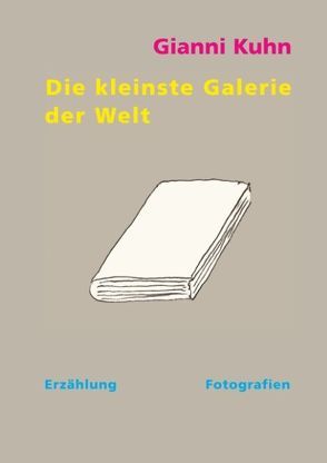 Die kleinste Galerie der Welt von Kuhn,  Gianni