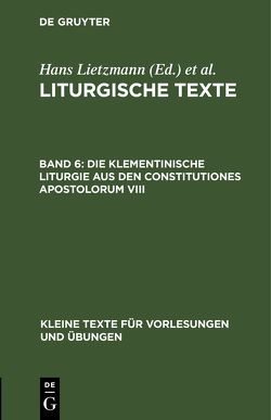 Liturgische Texte / Die Klementinische Liturgie aus den Constitutiones Apostolorum VIII von Evangelisch-Lutherische Kirche im Königreich Sachsen, Lietzmann,  Hans