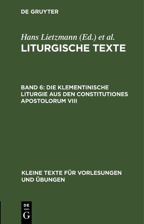 Liturgische Texte / Die Klementinische Liturgie aus den Constitutiones Apostolorum VIII von Evangelisch-Lutherische Kirche im Königreich Sachsen, Lietzmann,  Hans