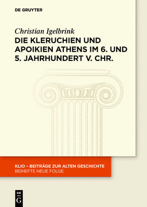 Die Kleruchien und Apoikien Athens im 6. und 5. Jahrhundert v. Chr. von Igelbrink,  Christian