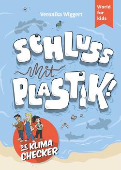 Die Klima-Checker: Schluss mit Plastik! von Wiggert,  Veronika