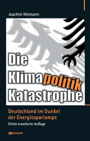 Die Klimapolitik-Katastrophe von Weimann,  Joachim