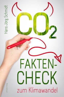 CO2: Fakten-Check zum Klimawandel von Schmidt,  Hans Jörg