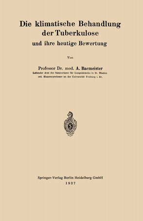 Die klimatische Behandlung der Tuberkulose und ihre heutige Bewertung von Bacmeister,  Adolf