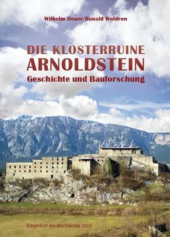 Die Klosterruine Arnoldstein von Deuer,  Wilhelm, Woldron,  Ronald