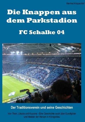 Die Knappen aus dem Parkstadion – FC Schalke 04. Der Traditionsverein und seine Geschichten von Knippschildt,  Manfred