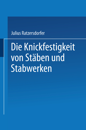 Die Knickfestigkeit von Stäben und Stabwerken von Ratzersdorfer,  Julius