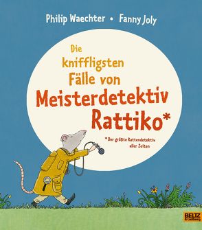 Die kniffligsten Fälle von Meisterdetektiv Rattiko von Joly,  Fanny, Naoura,  Salah, Waechter,  Philip