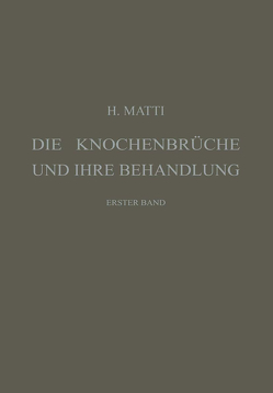 Die Knochenbrüche und ihre Behandlung von Matti,  Hermann