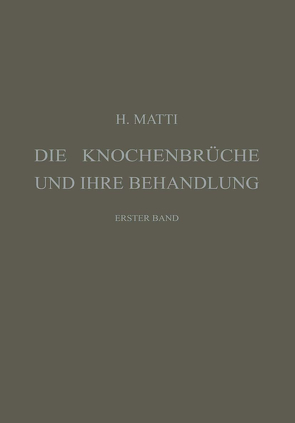 Die Knochenbrüche und ihre Behandlung von Matti,  Hermann