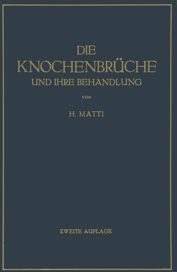 Die Knochenbrüche und ihre Behandlung von Matti,  H.