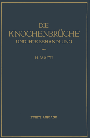 Die Knochenbrüche und ihre Behandlung von Matti,  H.