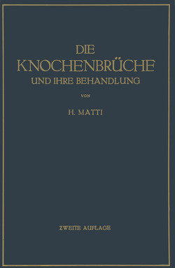 Die Knochenbrüche und ihre Behandlung von Matti,  H.