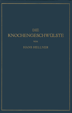 Die Knochengeschwülste von Hellner,  Hans