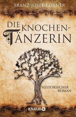 Die Knochentänzerin von Körner,  Franz-Josef