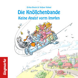 Die Knöllchenbande – Keine Angst vorm Impfen von Bock,  Erika