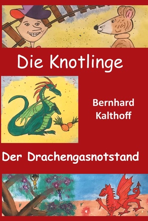 Die Knotlinge – Der Drachengasnotstand von Kalthoff,  Bernhard