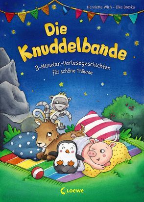 Die Knuddelbande – 3-Minuten-Vorlesegeschichten für schöne Träume von Broska,  Elke, Wich,  Henriette