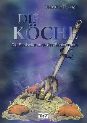 Die Köche von (Tanja Meurer; Juliane Seidel),  Vee-Jas, Altmeyer,  Stefanie, Aster,  Christian von, Berger,  Berta (Valentina), Bern,  Tanja, Budinger,  Linda, Corzilius,  Thilo, Falck,  Kristin, Finn,  Thomas, Fiolka,  Birgit, Fuchs,  Ruth M., Humberg,  Christian, Karschnick,  Ann-Kathrin, Kinne,  Diana, Orgel,  T. S., Pax,  Rebekka, Perplies,  Bernd, Qunaj,  Sabrina, Reuther,  Marco, Russbült,  Stephan, Schuhmacher,  Nicole, Theobald,  Isa