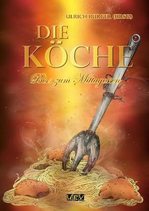 Die Köche von Bellem,  Stephan R, Carpenter,  Tanya, Fabienne,  Siegmund, Falkenhagen,  Lena, Finn,  Thomas, Graute,  Oliver, Grimm,  Markus, Hardebusch,  Christoph, Heitz,  Markus, Honisch,  Ju, Kinne,  Diana, Klassen,  Lena, Knor,  Daniela, Krappweis,  Tommy, Lode,  Christoph, Löffler,  Mona & Falko, Marzi,  Christoph, McNeal,  Timothy, Peinkofer,  Michael, Plaschka,  Oliver, Plischke,  Thomas, Roberts,  Aileen P., Russbült,  Stephan, Schwartz,  Gesa, Steenbergen,  Carsten & Bettina, Wiesler,  André