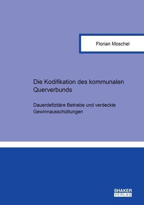 Die Kodifikation des kommunalen Querverbunds von Moschel,  Florian