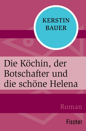 Die Köchin, der Botschafter und die schöne Helena von Bauer,  Kerstin