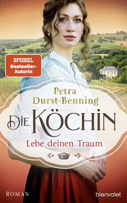 Die Köchin – Lebe deinen Traum von Durst-Benning,  Petra