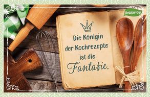 Die Königin der Kochrezepte ist die Fantasie. von Engeln,  Reinhard