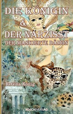 DIE KÖNIGIN & DER NARZISST von König,  Regina