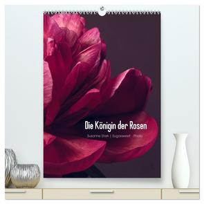 Die Königin der Rosen (hochwertiger Premium Wandkalender 2024 DIN A2 hoch), Kunstdruck in Hochglanz von Stark Sugarsweet - Photo,  Susanne