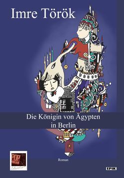 Die Königin von Ägypten in Berlin von Alır,  Emir Roda, Török,  Imre