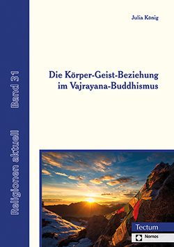 Die Körper-Geist-Beziehung im Vajrayana-Buddhismus von König,  Julia