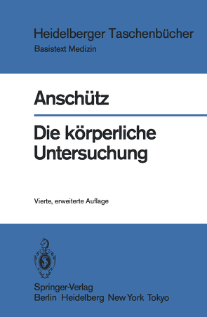 Die körperliche Untersuchung von Anschütz,  Felix, Bergmann,  R, Firnhaber,  W., Hofmann,  D., Hövels,  O., Ilberg,  G.v., Jacobi,  G., Kollmann,  F., Landes,  E., Leiber,  B., Loewenich,  V.v., Marx,  H., Nover,  A., Otte,  P., Schüffel,  W., Strahringer,  B., Vettermann,  H.