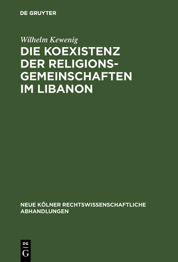 Die Koexistenz der Religionsgemeinschaften im Libanon von Kewenig,  Wilhelm