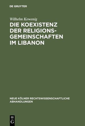 Die Koexistenz der Religionsgemeinschaften im Libanon von Kewenig,  Wilhelm