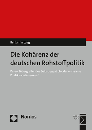 Die Kohärenz der deutschen Rohstoffpolitik von Laag,  Benjamin