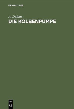 Die Kolbenpumpe von Dahme,  A.