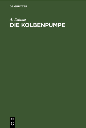 Die Kolbenpumpe von Dahme,  A.