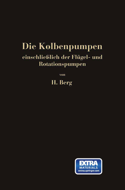 Die Kolbenpumpen einschließlich der Flügel- und Rotationspumpen von Berg,  Heinrich